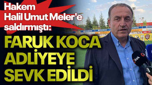 Hakem Halil Umut Meler'e saldırmıştı: Faruk Koca adliyeye sevk edildi