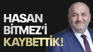 Hasan Bitmez'i kaybettik!