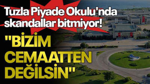 Tuzla Piyade Okulu'nda skandallar bitmiyor! "Bizim cemaatten değilsin"
