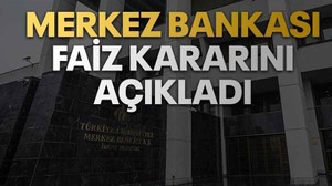 Merkez Bankası faiz kararını açıkladı