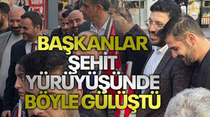 Başkanlar şehit yürüyüşünde böyle gülüştü