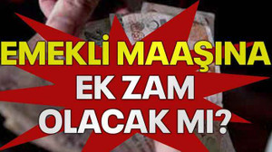 Emekli maaşına ek zam olacak mı?