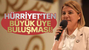 Hürriyet’ten büyük üye buluşması!
