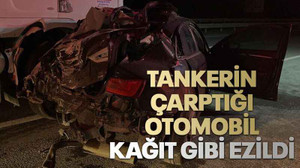 Tankerin çarptığı otomobil kağıt gibi ezildi
