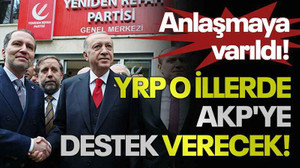 YRP o illerde AKP'ye destek verecek!