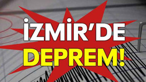 İzmir'de deprem!