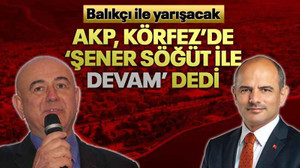 AKP, Körfez’de ‘Şener Söğüt ile devam’ dedi! Balıkçı ile yarışacak...
