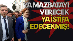 Ya mazbatayı verecek ya istifa edecekmiş!