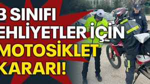 B sınıfı ehliyetler için motosiklet kararı!
