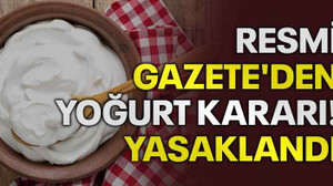 Resmi Gazete'den yoğurt kararı! YASAKLANDI