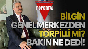 Bilgin genel merkezden torpilli mi? Bakın ne dedi!