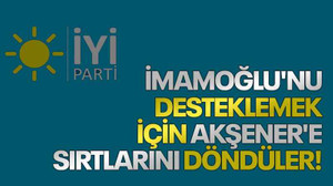 İmamoğlu'nu desteklemek için Akşener'e sırtlarını döndüler!