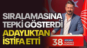 Sıralamasına tepki gösterdi, adaylıktan istifa etti