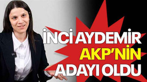 İnci Aydemir, AKP’nin adayı oldu