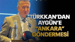 Türkkan’dan Aygün’e “Ankara” göndermesi