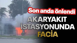 Akaryakıt istasyonunda facia son anda önlendi