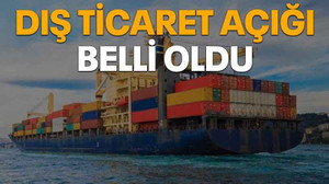 Dış ticaret açığı belli oldu