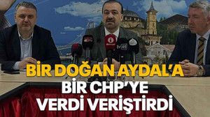 Bir Doğan Aydal’a bir CHP’ye verdi veriştirdi