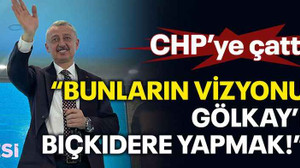CHP’ye çattı Bunların vizyonu Gölkay’ı Bıçkıdere yapmak!