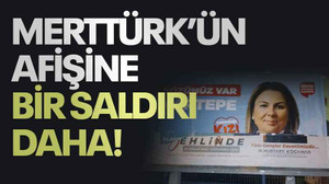 Merttürk’ün afişine bir saldırı daha!