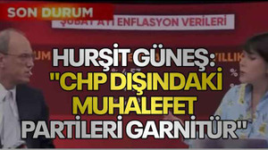 Hurşit Güneş: "CHP dışındaki muhalefet partileri garnitür"