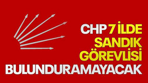 CHP 7 ilde sandık görevlisi bulunduramayacak