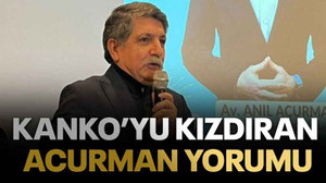 Kanko’yu kızdıran Acurman yorumu