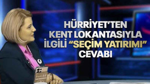Hürriyet’ten Kent Lokantasıyla ilgili seçim yatırımı cevabı