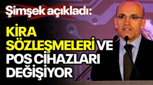 Şimşek açıkladı: Kira sözleşmeleri ve POS cihazları değişiyor