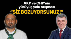 AKP ve CHP’nin yürüyüş yolu atışması “Siz bozuyorsunuz!”