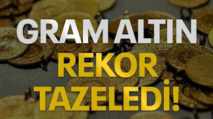 Gram altın rekor tazeledi!