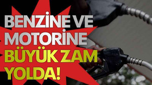 Benzine ve motorine büyük zam yolda!