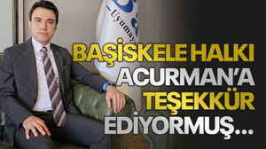Başiskele halkı Acurman’a teşekkür ediyormuş…