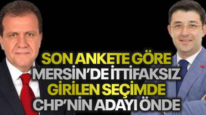 Son ankete göre Mersin’de ittifaksız girilen seçimde CHP’nin adayı önde