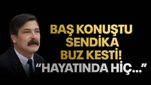 Baş konuştu sendika buz kesti! “Hayatında hiç…”