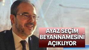 Ayaz seçim beyannamesini açıklıyor