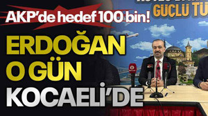 AKP’de hedef 100 bin! Erdoğan o gün Kocaeli’de