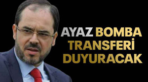 Ayaz bomba transferi duyuracak