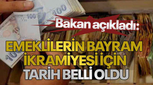 Bakan açıkladı: Emeklilerin bayram ikramiyesi için tarih belli oldu
