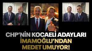 CHP’nin Kocaeli adayları İmamoğlu’ndan medet umuyor!
