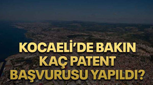 Kocaeli’de bakın kaç patent başvurusu yapıldı?