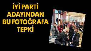 İYİ Parti adayından bu fotoğrafa tepki