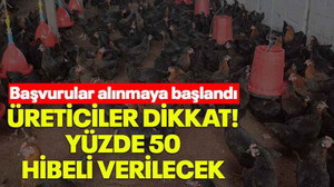 Üreticiler dikkat! Yüzde 50 hibeli verilecek