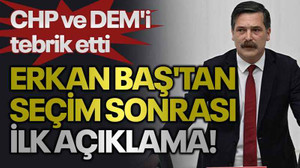 Erkan Baş'tan seçim sonrası ilk açıklama! CHP ve DEM'i tebrik etti