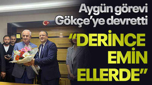 Aygün görevi Gökçe’ye devretti “Derince emin ellerde”