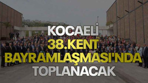 Kocaeli 38.Kent Bayramlaşması'nda toplanacak