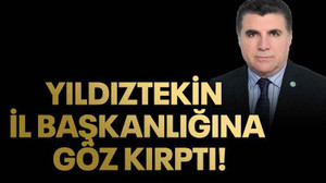 Gencay Yıldıztekin il başkanlığına göz kırptı!