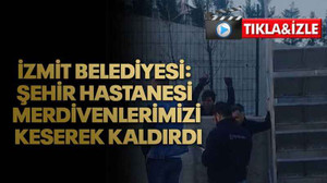 İzmit Belediyesi; Şehir Hastanesi merdivenlerimizi keserek kaldırdı