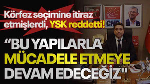 Körfez seçimine itiraz etmişlerdi, YSK reddeti! Sarı: Bu yapılarla mücadele etmeye devam edeceğiz"