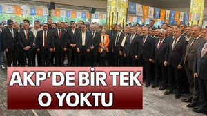 AKP’de bir tek o yoktu